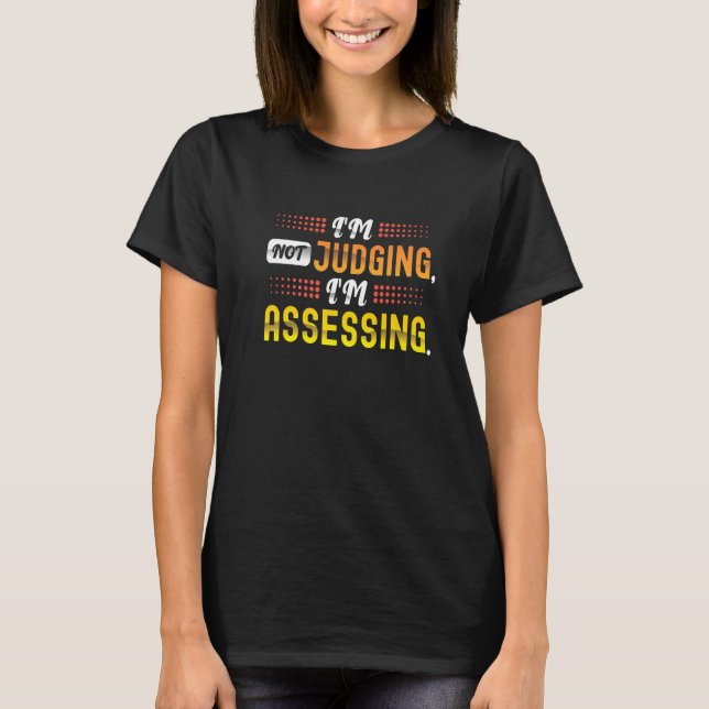 Camiseta I'm Not Judging, I'm Assessing. A Funny Social Wor (Frente)