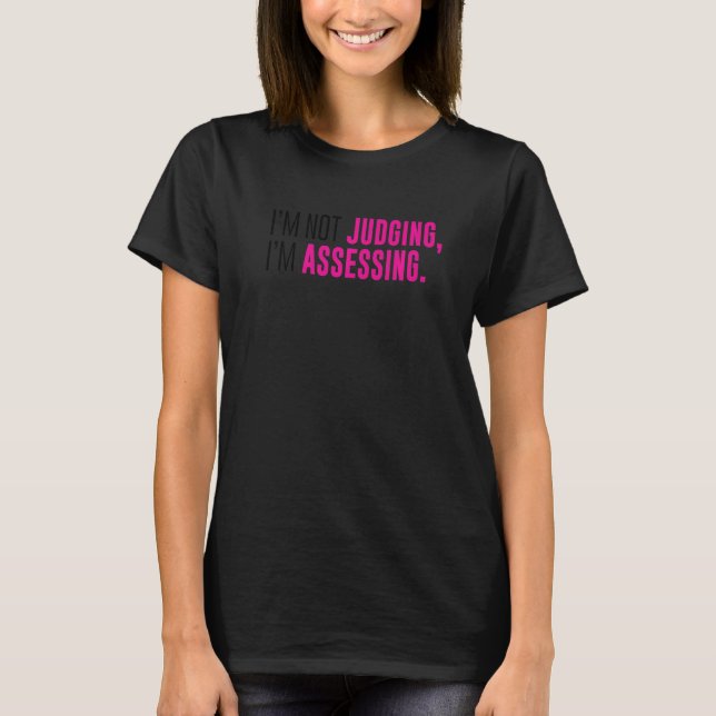 Camiseta I'm Not Judging I'm Assessing Funny Sarcasm Premiu (Frente)