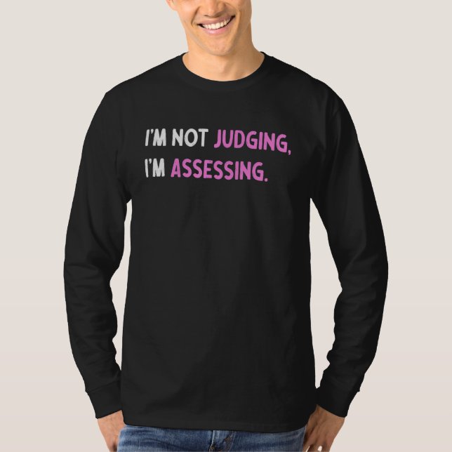 Camiseta I'm Not Judging I'm Assessing Funny Saying_4 (Frente)
