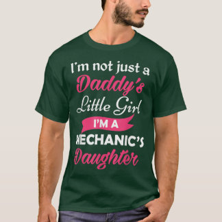 Camiseta Im Not Just A Daddys Little Girl Im A Mechanics Da