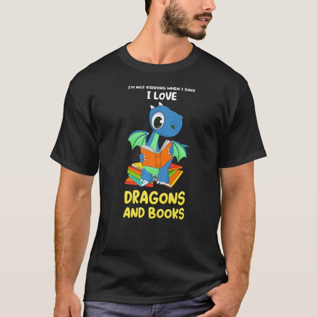 Camiseta I'm not kidding when I said dragons and books drag (Frente)
