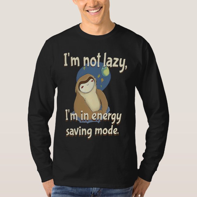 Camiseta I'm not Lazy Energy Saving Mode  Sarcastic Sloth (Frente)