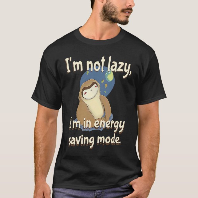 Camiseta I'm not Lazy Energy Saving Mode  Sarcastic Sloth (Frente)