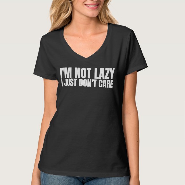 Camiseta I'm Not Lazy I Just Don't Care   Sarcastic Humor   (Frente)