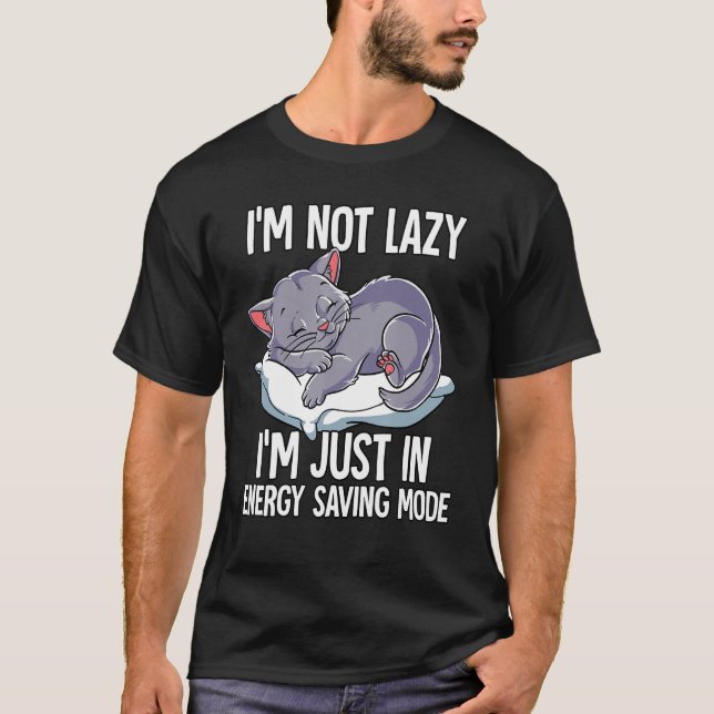 Camiseta Im Not Lazy Im Just In Energy Saving Mode Cat (Frente)
