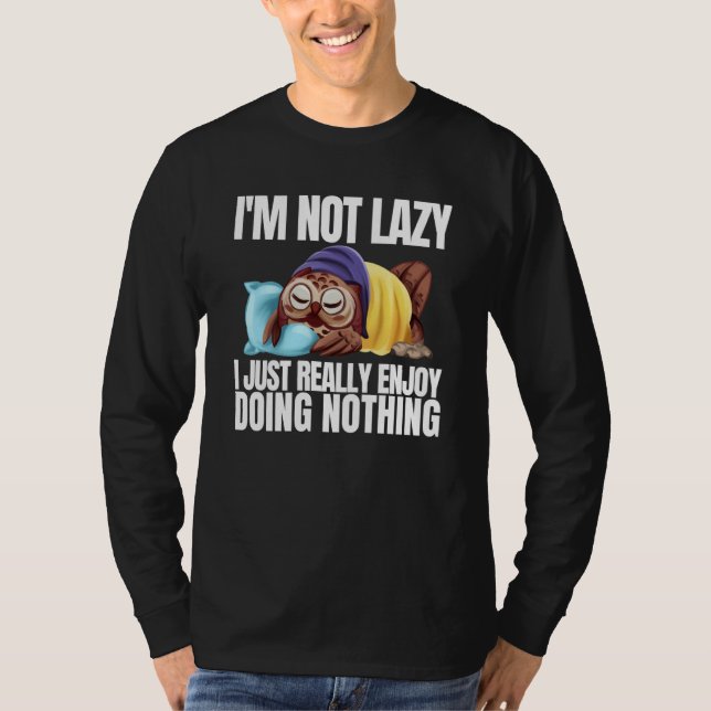 Camiseta I'm Not Lazy Im Just Really Enjoy Doing Nothing Sl (Frente)