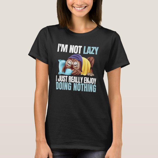 Camiseta I'm Not Lazy Im Just Really Enjoy Doing Nothing Sl (Frente)