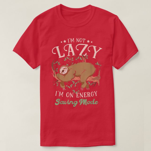Camiseta Im Not Lazy Im On Energy Saving Mode Sloth Lover 3 (Frente do Design)