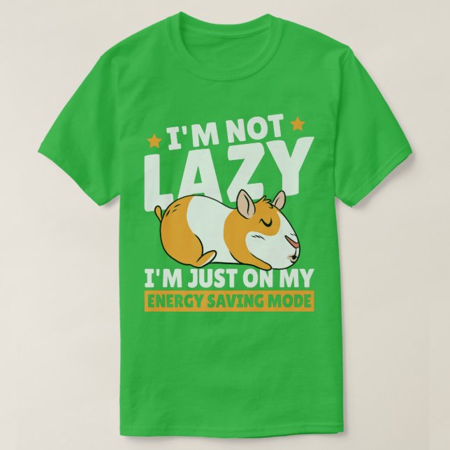 Camiseta I'm Not Lazy Just On My Energy Saving Mode Guinea  (Frente do Design)