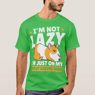 Camiseta I'm Not Lazy Just On My Energy Saving Mode Guinea 