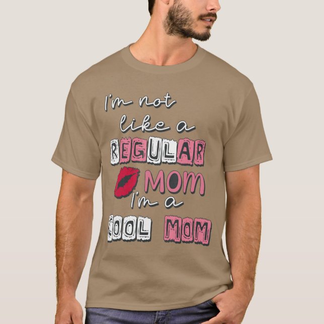 Camiseta Im Not Like A Regular Mom Im A CoolMom Funny Mothe (Frente)