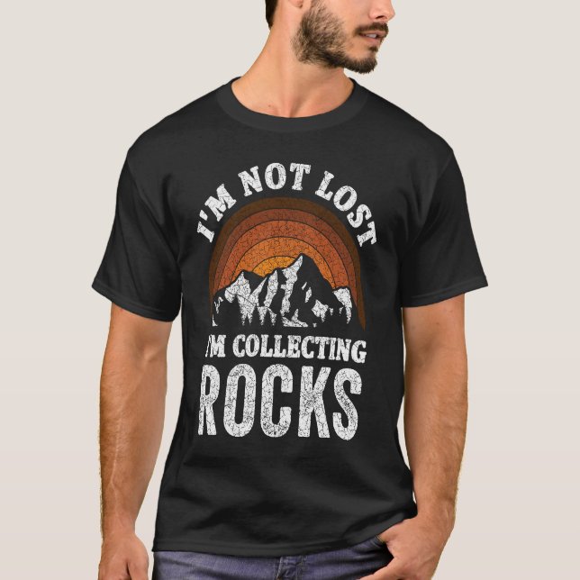 Camiseta I'm Not Lost I'm Collecting Rocks  Geologist Rock  (Frente)