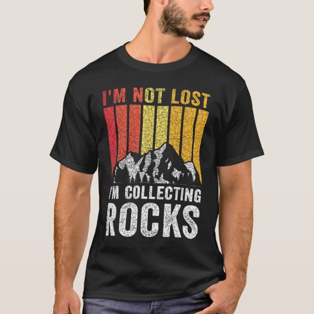 Camiseta I'm Not Lost I'm Collecting Rocks  Geologist Rock  (Frente)