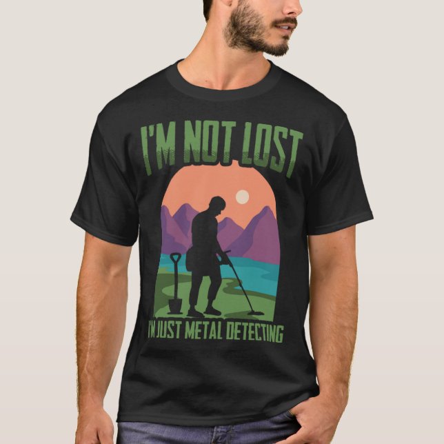 Camiseta I'm Not Lost Treasure Hunting Detectorist Metal De (Frente)
