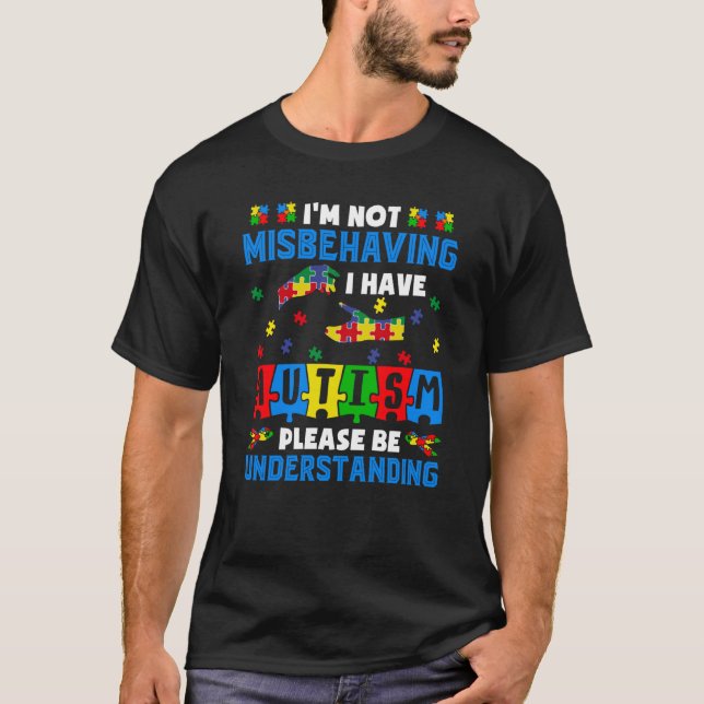 Camiseta I'm Not Misbehaving I Have Autism Awareness Autist (Frente)