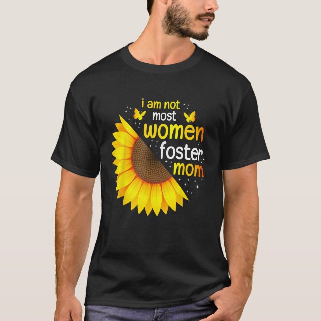 Camiseta Im Not Most Women Foster Mom Life Adoption Day Fos (Frente)