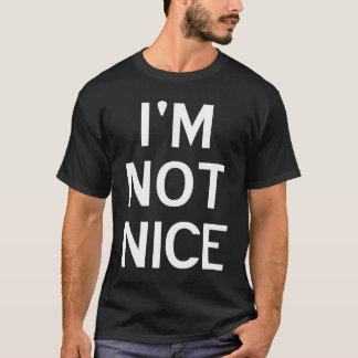 Camiseta I'm Not Nice Popular Joke Sarcastic Family