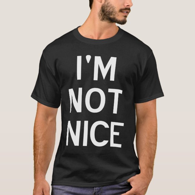 Camiseta I'm Not Nice Popular Joke Sarcastic Family (Frente)