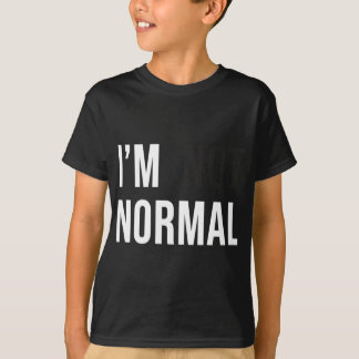 Camiseta I'm Not Normal Uni-adults Black Modern Funny Casua