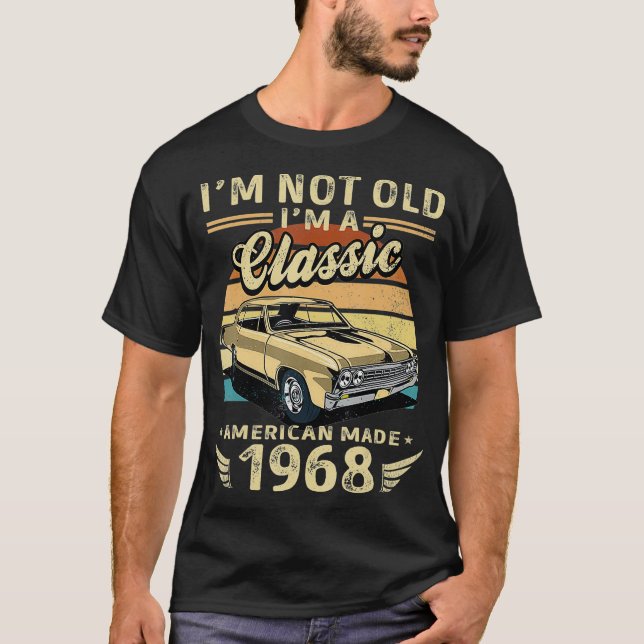Camiseta I'm Not Old I'm A Classic American Made 1968 Retro (Frente)