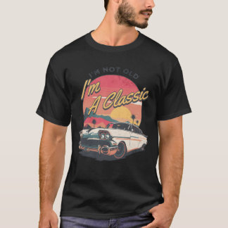 Camiseta im not old im a classic retro vintage car boy