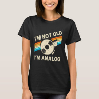 Camiseta Im Not Old Im Analog Fathers Day Retro Vinyl Music