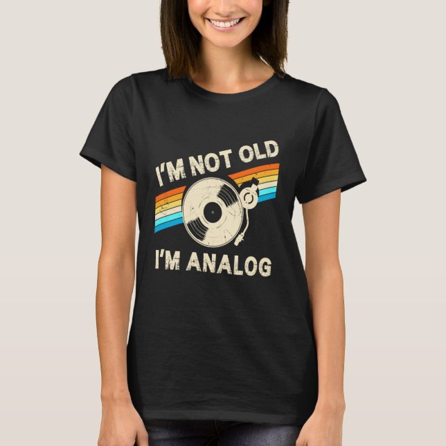 Camiseta Im Not Old Im Analog Fathers Day Retro Vinyl Music (Frente)