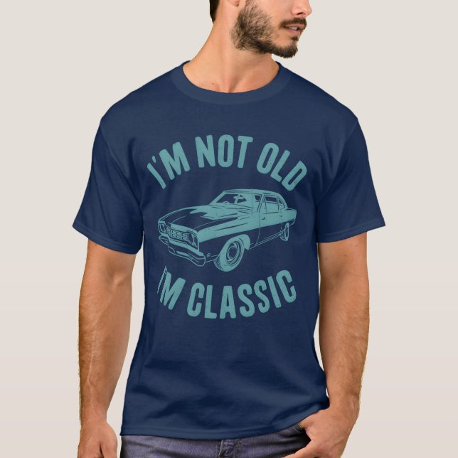Camiseta Im Not Old Im Classic Car Classic Car girl (Frente)
