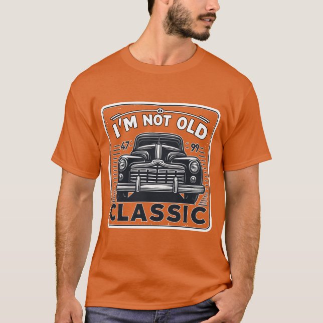Camiseta Im Not Old Im Classic Car Enthusiast funny (Frente)