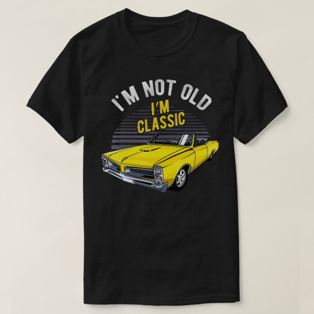 Camiseta I'm Not Old I'm Classic Funny Car Graphic  (Frente do Design)