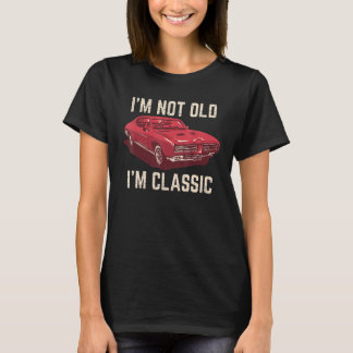 Camiseta I'm Not Old I'm Classic Funny Car Retro Vintage Me