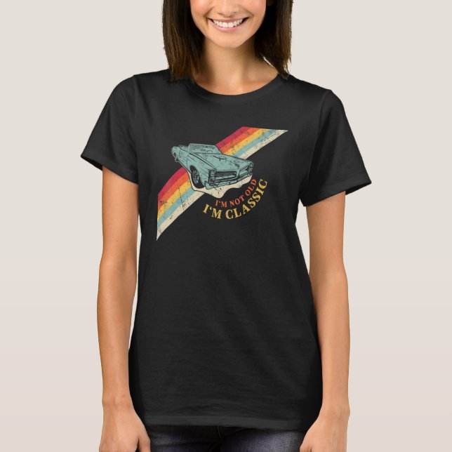 Camiseta I'm Not Old I'm Classic Funny Retro Cool Car Graph (Frente)