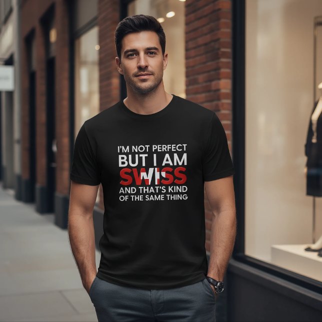 Camiseta I'm Not Perfect But I Am Swiss Funny Quote (Criador carregado)