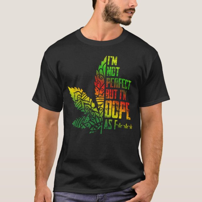 Camiseta I'm Not Perfect But I_m Dope As F Hippie Weed (Frente)
