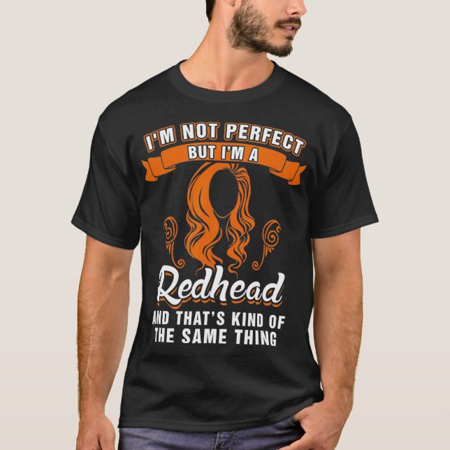Camiseta Im Not Perfect but Im a Redhead Funny Redhead _3  (Frente)