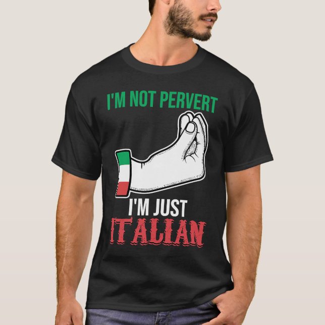 Camiseta I'm not pervert I'm just Italian Italy Vaffanculo (Frente)