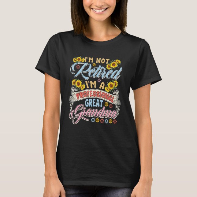 Camiseta I'm Not Retired I'm A Professional Great Grandma S (Frente)