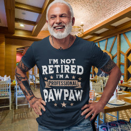 Camiseta I'm not Retired I'm a Professional Pawpaw, Funny