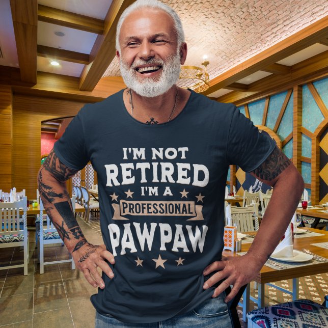 Camiseta I'm not Retired I'm a Professional Pawpaw, Funny (Criador carregado)