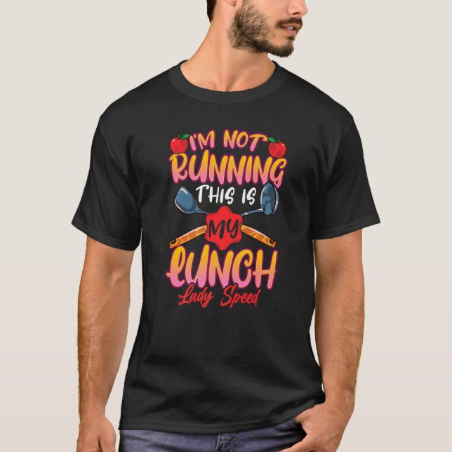 Camiseta I'm Not Running This is My Lunch Lady Speed Lunch  (Frente)