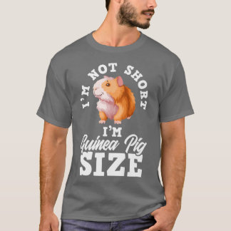 Camiseta I'm Not Short I'm Guinea Pig Size Funny Guinea Pig