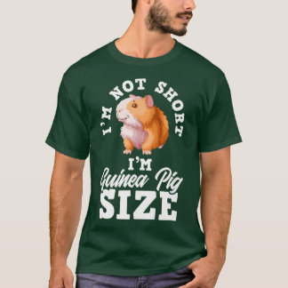 Camiseta I'm Not Short I'm Guinea Pig Size Funny Guinea Pig