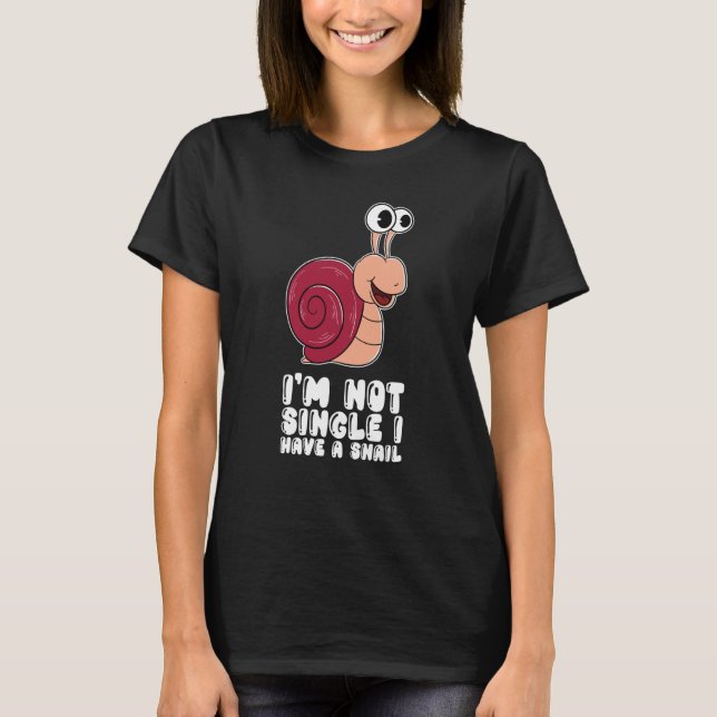 Camiseta I'm Not Single I Have A Snail (Frente)