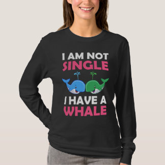 Camiseta I'm Not Single I Have A Whale 1
