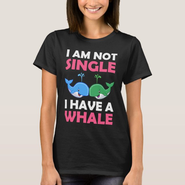 Camiseta I'm Not Single I Have A Whale  1 (Frente)