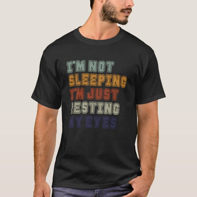 Camiseta I'm Not Sleeping I'm Just Resting My Eyes (Frente)