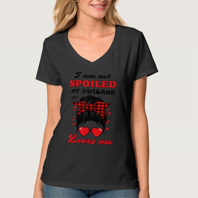 Camiseta I'm Not Spoiled My Husband Just Loves Me Funny Wif (Frente)