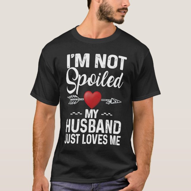 Camiseta I'm Not Spoiled My Husband Loves Me  Couple (Frente)