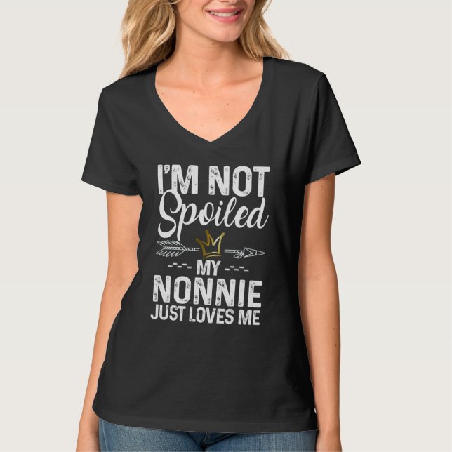 Camiseta I'm Not Spoiled My Nonnie Loves Me Family Memes (Frente)