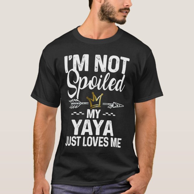 Camiseta I'm Not Spoiled My Yaya Loves Me  Family Memes (Frente)
